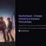 1 Radiohead Creep Historia e Covers Marcantes